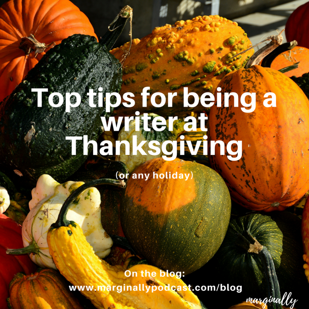 top tips for being a writer at thanksgiving or holidays